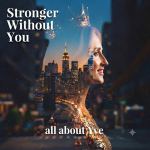 Stronger Without You by all about Yve