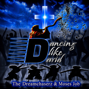 Dancing Like David by The DreamChaserz, Moses Job