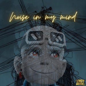 Noise in my Mind by Zhot