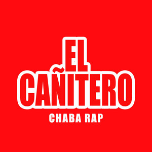 El Cañitero by Chaba Rap
