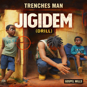 Trenches Man, Gospel Wills & Mirian Csquare - JIGIDEM (DRILL)