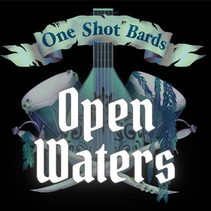 Open Waters by One Shot Bards