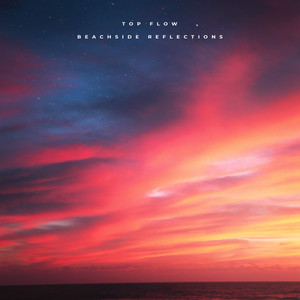 Top Flow - Beachside Reflections