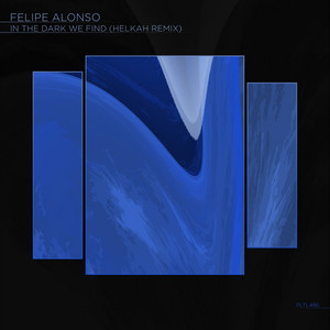 In The Dark We Find - Helkah Remix by Felipe Alonso, Helkah