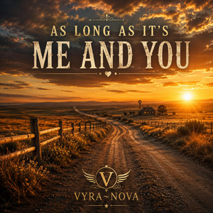 As Long As It's Me & You by VYRA~Nova
