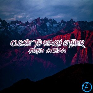 Close To Each Other by Fred Ocean