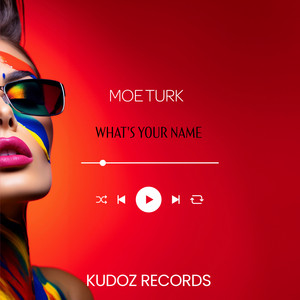 What's Your Name by Moe Turk