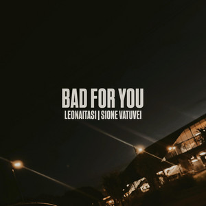 Bad For You by prodbytwezzy, Sione Vatuvei, Leonaitasi