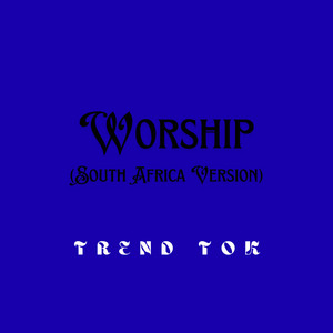 Trend Tok - Worship (South Africa Version)
