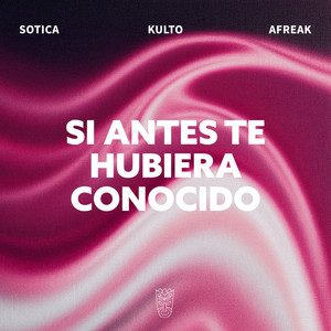 Si Antes Te Hubiera Conocido - Afro House by Sotica, KULTO, Afreak