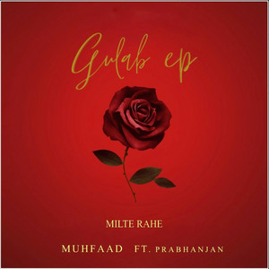 Milte Rahe Gulab EP by Muhfaad, Prabhanjan