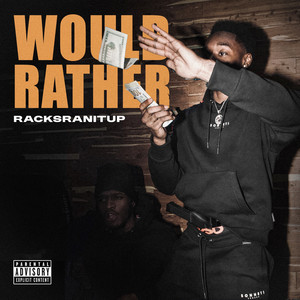 Would Rather by RacksRanItUp