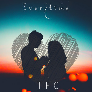 Everytime by TFC