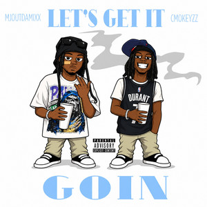 Lets Get It Goin' by Cmokeyzz, Mjoutdamixx