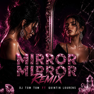 Mirror Mirror Remix by Dj Tom Tom, Quintin Lourens