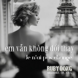 EM VẪN KHÔNG ĐỔI THAY (Je n'ai pas change) by Ruby Dong Melodies of Soul