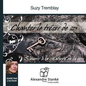 Chanter le trésor de soi (S'ouvrir à la créativité de la voix)