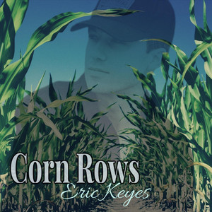 Eric Keyes - Corn Rows