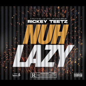 Nuh Lazy by Rickey Teetz