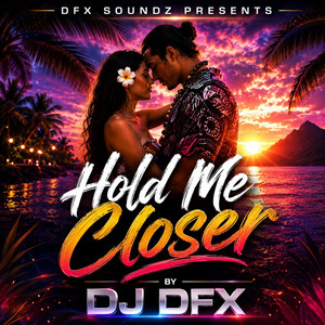 Hold Me Closer by DJ DFX