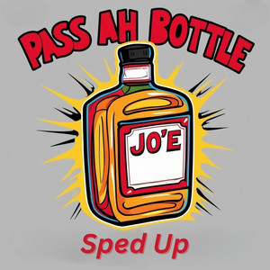 Jo'e - Pass Ah Bottle (Sped Up)