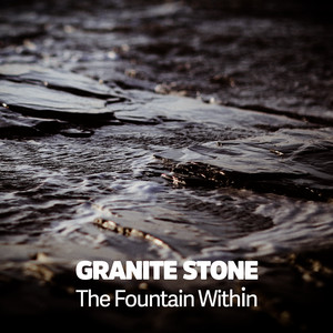 The Fountain Within by Granite Stone