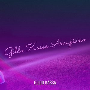 Gildo Kassa - Gildo Kassa Amapiano