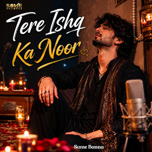 Tere Ishq Ka Noor by Same Banna