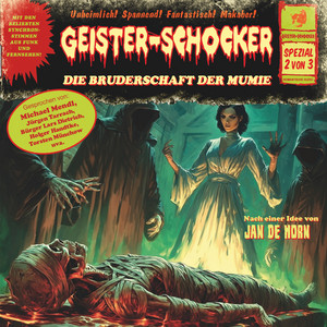 Teil 9 - Spezial 2 von 3: Die Bruderschaft der Mumie by Geister-Schocker, Frank Hammerschmidt, Michael Mendl, Torsten Münchow, Jürgen Tarrach, Franziska Endres, Bürger Lars Dietrich, Pascal Pawlowski, Ester Barth, Holger Handtke, Stefan Brentle, Sandra Evans, Alexx Grimm, Rajko Geith, Gosta Liptow, Stephan Hoffmann