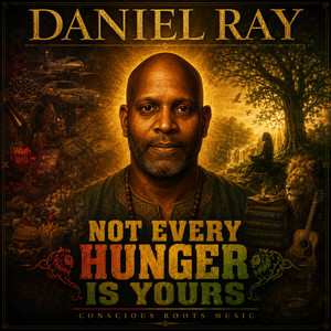 Not Every Hunger Is Yours by Daniel Ray