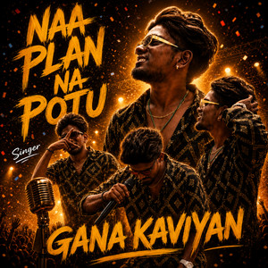 Naa Plan Na Potu by Gana Kaviyan