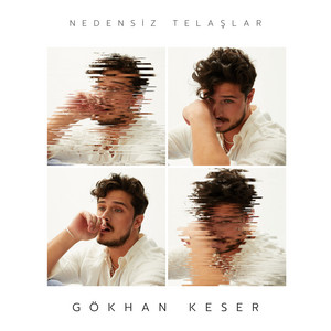 Gökhan Keser - Nedensi̇z Telaşlar