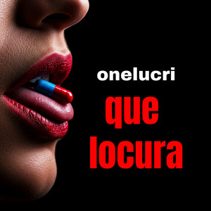 que locura by Onelucri