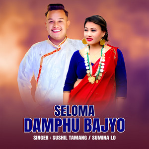 Sushil Tamang & Sumina Lo - Seloma Damphu Bajyo