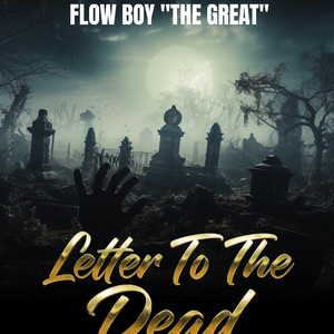 Letter to the Dead by Flowboy thegreat