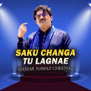 Qamar Nawaz Chena - Saku ChangaTu Lagnae