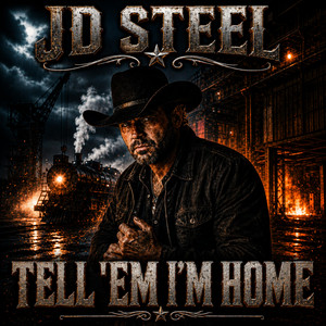 Tell 'em I'm Home by JD Steel