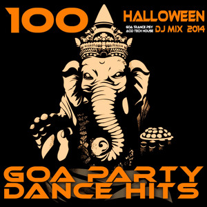 100 Halloween Hits Goa Trance Psy Acid Tech House DJ MIX 2014 - Goa Party Dance Hits album