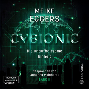 Die unaufhaltsame Einheit [Cybionic, Band 2 (ungekürzt)]