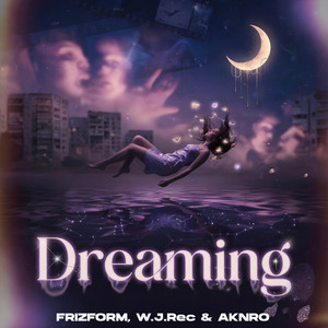 Dreaming by Frizform, AKNRO, W.J.Rec