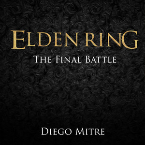 Diego Mitre - The Final Battle (Elden Ring Cover) [Cover]