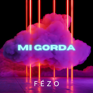 Mi gorda by FÉZO