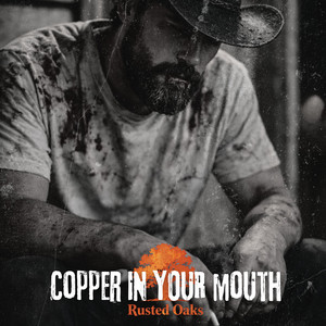 Copper in Your Mouth by Rusted Oaks