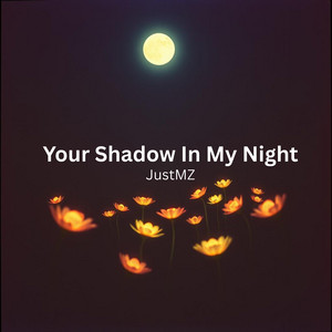 Your Shadow in My Night by JustMZ