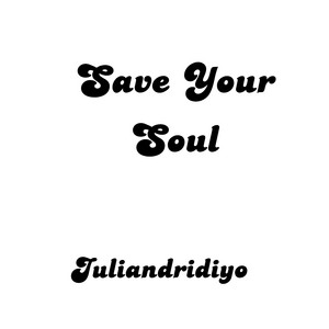 Save Your Soul by juliandridiyo