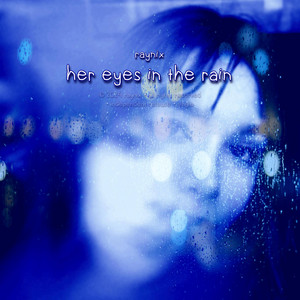 her eyes in the rain - slowed + reverb by Raynix