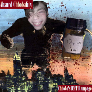 Chbobo's DMT Rampage