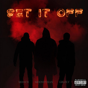 Set It Off by Mooneyhan, GRzZLY, Mooch