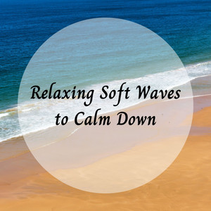 Relaxing Soft Waves to Calm Down album