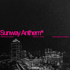SUNWAY ANTHEM by Vorseire, Aintghazy, Bagoose